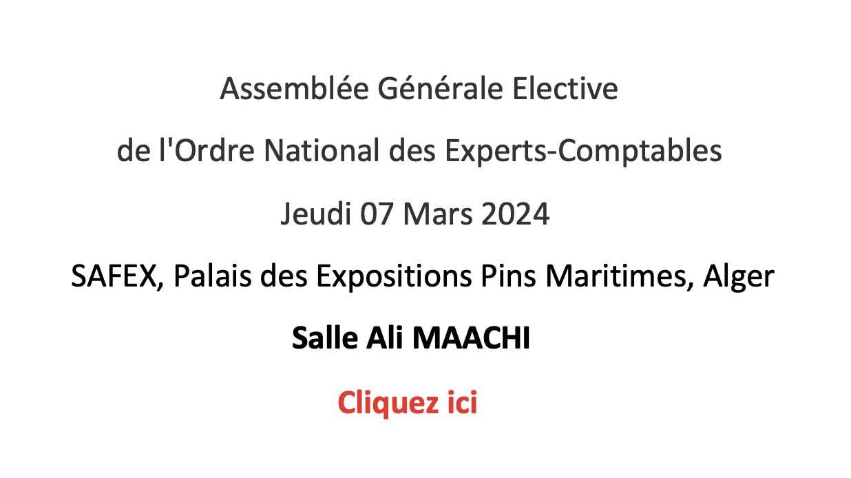 Assemblée Générale Elective de l'Ordre National des Experts-Comptables  Jeudi 07 Mars 2024